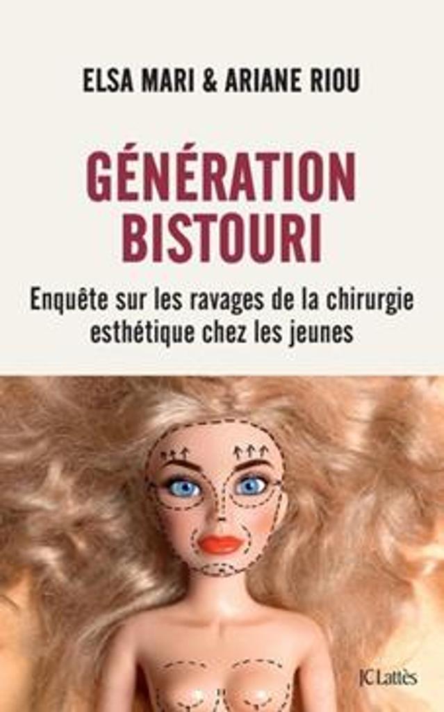 Génération bistouri : enquête sur les ravages de la chirurgie esthétique chez les jeunes / Elsa Mari & [et] Ariane Riou | 