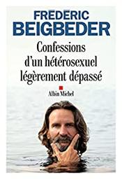 Confessions d'un hétérosexuel légèrement dépassé / Frédéric Beigbeder | Beigbeder, Frédéric