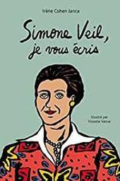 Simone Veil, je vous écris / Irène Cohen Janca; illustré par Violette Vaïsse | Cohen-Janca, Irène. Auteur