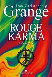 Rouge karma : roman / Jean-Christophe Grangé | Grangé, Jean-Christophe. Auteur