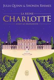La reine Charlotte : avant es Bridgerton / Julia Quinn & [et] Shonda Rhimes | Quinn, Julia. Auteur