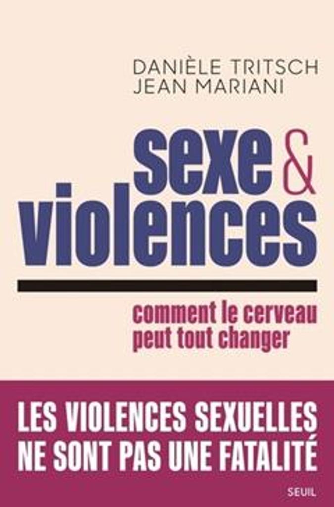 Sexe et violences : comment le cerveau peut tout changer / Danièle Tritsch, Jean Mariani | 