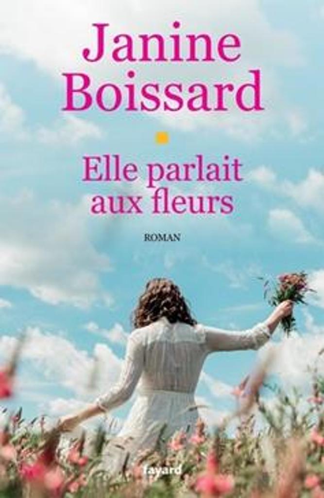 Elle parlait aux fleurs : roman / Janine Boissard | 