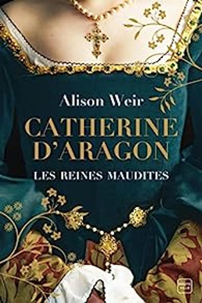 Catherine d'Aragon : la première reine / Alison Weir | 