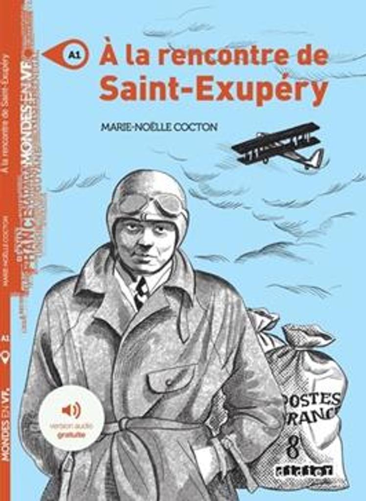 A la rencontre de Saint-Exupéry : [apprentissage du français, A1] / Marie-Noëlle Cocton | 
