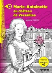 Marie-Antoinette au château de Versailles : [apprentissage du français, A1] / Adriana Kritter | Kritter, Adriana