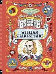 Le monde extraordinaire de William Shakespeare / Texte: Emma Roberts; illustrations: Sarah Tanat Jones | Roberts, Emma. Auteur