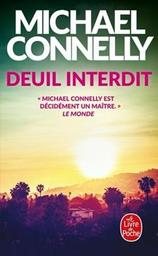 Deuil interdit / Michael Connelly | Connelly, Michael - écrivain américain. Auteur