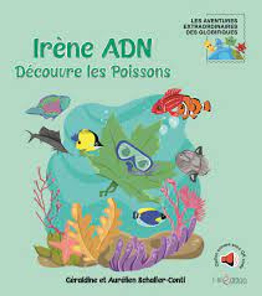 Irène ADN découvre les poissons / Géraldine et Aurélien Schaller-Conti;illustations: Enkelana et Geraldina Mehmeti | 