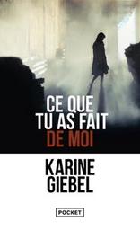 Ce que tu as fait de moi / Karine Giebel | 