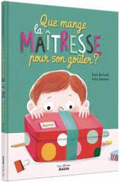 Que mange la maîtresse pour son goûter? / Paule Battault; Anna Simeone | Battault, Paule. Auteur