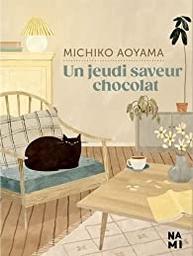 Un jeudi saveur chocolat : roman / Michiko Aoyama | Aoyama, Machiko. Auteur