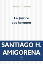 La justice des hommes : roman / Santiago H. Amigorena | 