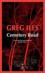 Cemetery road : roman / Greg Iles | Iles, Greg - écrivain américain. Auteur