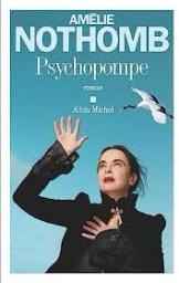 Psychopompe : roman / Amélie Nothomb | Nothomb, Amélie - écrivain belge