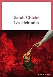 Les alchimies / Sarah Chiche | Chiche, Sarah