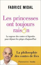 Les princesses ont toujours raison : la sagesse des contes et légendes pour déjouer les pièges d'aujourd'hui / Fabrice Midal | 