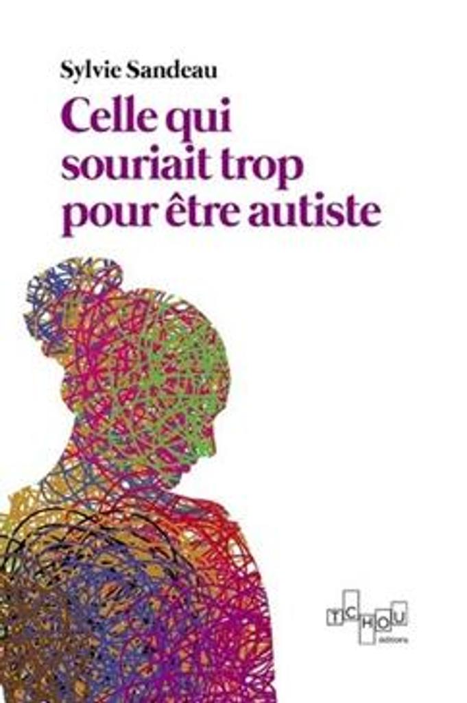 Celle qui souriait trop pour être autiste / Sylvie Sandeau | 