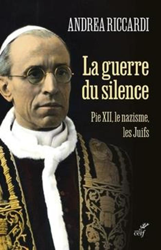 La guerre du silence : Pie XII, le nazisme, les juifs / Andrea Riccardi | 