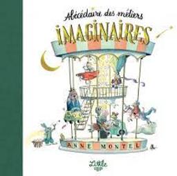 Abécédaire des métiers imaginaires / Anne Montel | Montel, Anne. Auteur