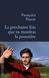 La prochaine fois que tu mordras la poussière / Panayotis Pascot | 