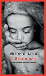 Le fils du père : roman / Víctor del Árbol | Arbol, Victor del. Auteur