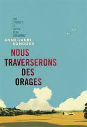 Nous traverserons des orages / Anne-Laure Bondoux; illustrations de Coline Peyrony | Bondoux, Anne-Laure. Auteur