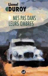 Mes pas dans leurs ombres : roman / Lionel Duroy | Duroy, Lionel. Auteur