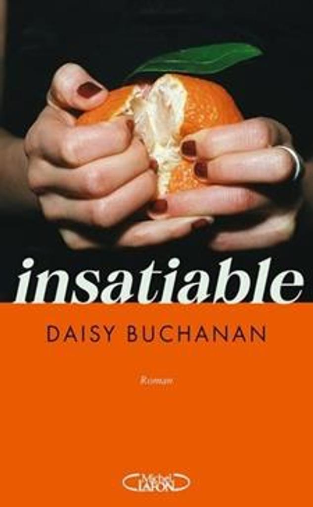 Insatiable : [roman] / Daisy Buchanan | 