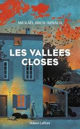 Les vallées closes : roman / Mickaël Brun-Arnaud | Brun-Arnaud, Mickaël. Auteur