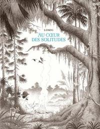 Au coeur des solitudes / Lomig | 