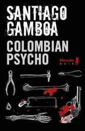 Colombian Psycho / Santiago Camboa | Gamboa, Santiago - écrivain colombien. Auteur