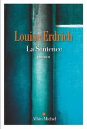 La sentence : roman / Louise Erdrich | Erdrich, Louise - écrivain américaine. Auteur