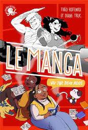 Le manga vu par deux ados / Théo Kotenka et Diane Truc | Kotenka, Théo. Auteur