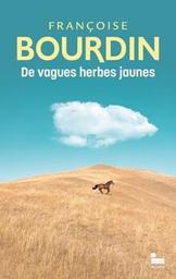 De vagues herbes jaunes / Françoise Bourdin | Bourdin, Françoise. Auteur