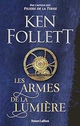 Les armes de la lumière / Ken Follett | Follett, Ken - écrivain anglais