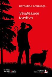 Vengeance tardive : roman / Géraldine Lourenço | Lourenço , Géraldine - écrivain suisse romand. Auteur