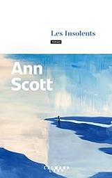 Les insolents : roman / Ann Scott | Scott, Ann. Auteur
