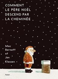Comment le Père Noël descend par la cheminée / texte de Mac Barnett ; illustré par Jon Klassen | Barnett, Mac. Auteur