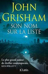 Son nom sur la liste : roman / John Grisham | Grisham, John - écrivain américain. Auteur