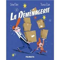 La déménagerie / Céline Claire; Thomas Baas | Claire, Céline. Auteur