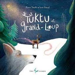 Tuktu et grand-loup / Roxane Turcotte; Laura Giraud | Turcotte, Roxane. Auteur