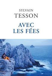 Avec les fées / Sylvain Tesson | Tesson, Sylvain. Auteur