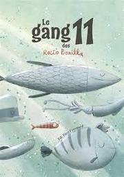 Le gang des 11 [onze] / Rocio Bonilla | Bonilla, Rocio. Auteur
