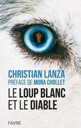 Le loup blanc et le diable / Christian Lanza | Lanza, Christian. Auteur