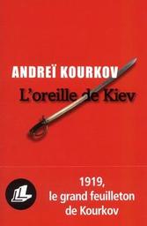 L'oreille de Kiev : suivi de: Le coeur de Kiev / Andreï Kourkov | Kourkov, Andreï - écrivain russe. Auteur