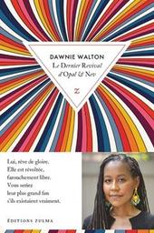 Le dernier revival d'Opal et Nev : roman / Dawnie Walton | Walton, Dawnie. Auteur