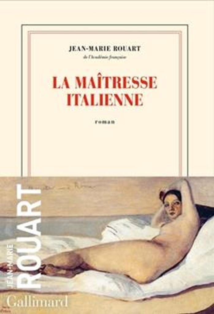 La maîtresse italienne : roman / Jean-Marie Rouart | 