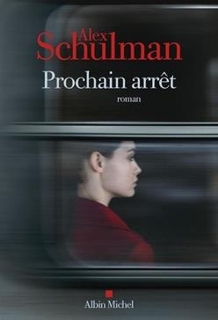 Prochain arrêt : roman / Alex Schulman | 