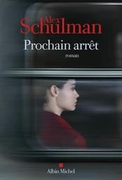 Prochain arrêt : roman / Alex Schulman | Schulman, Alex. Auteur